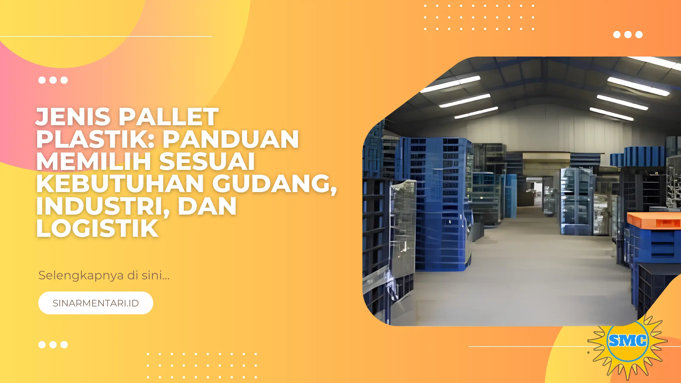 Jenis Pallet Plastik: Panduan Memilih Sesuai Kebutuhan Gudang, Industri, dan Logistik