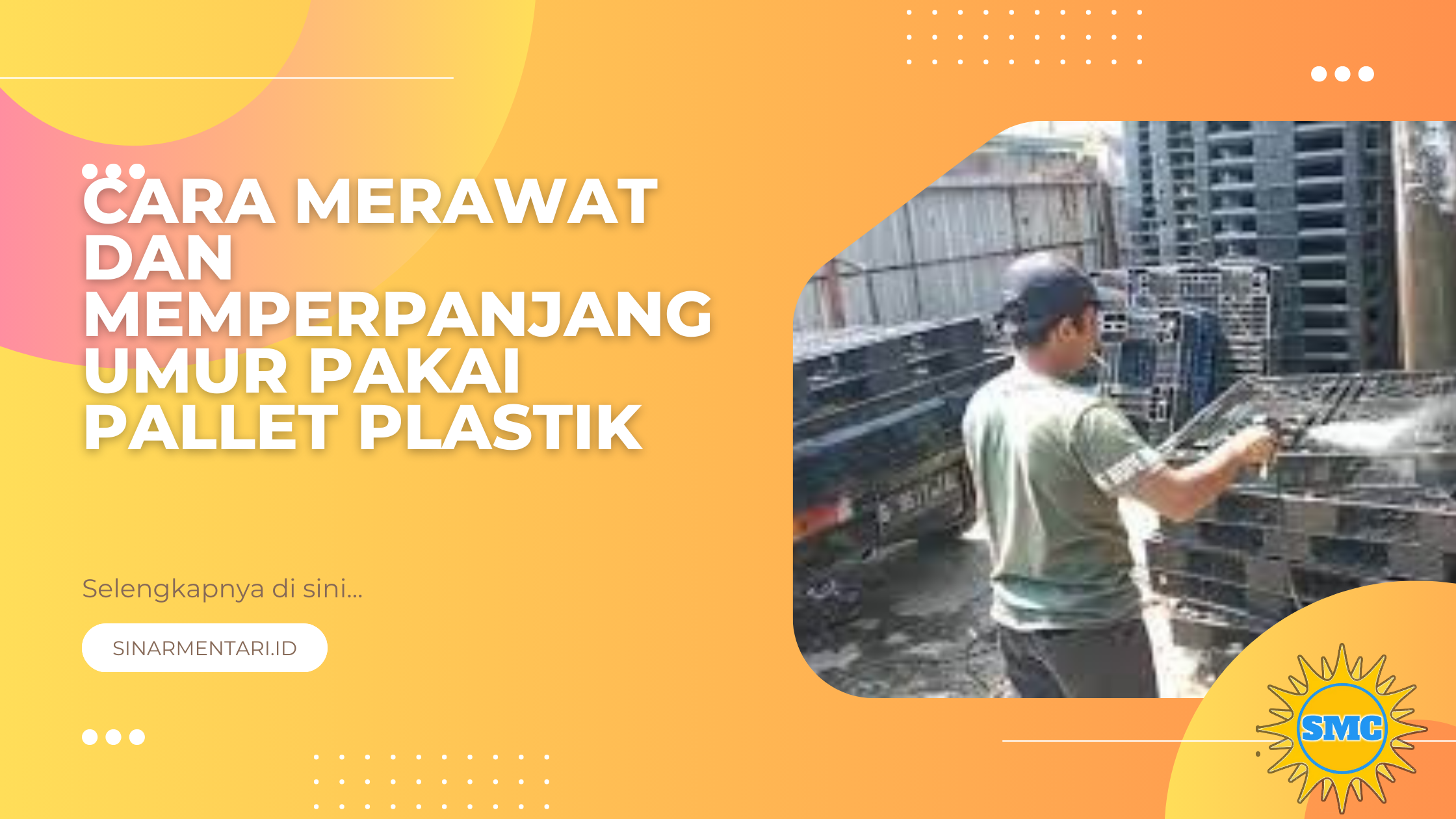 Cara Merawat dan Memperpanjang Umur Pakai Pallet Plastik
