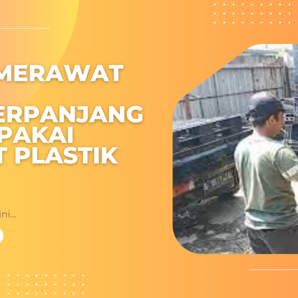 Cara Merawat dan Memperpanjang Umur Pakai Pallet Plastik