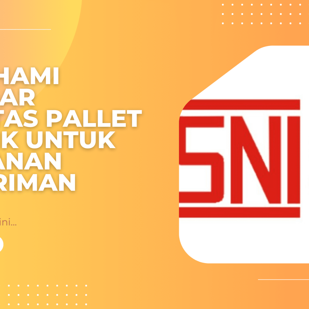 Memahami Standar Kualitas Pallet Plastik untuk Keamanan Pengiriman