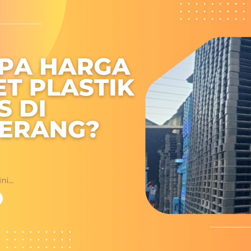 Berapa Harga Pallet Plastik Bekas di Tangerang