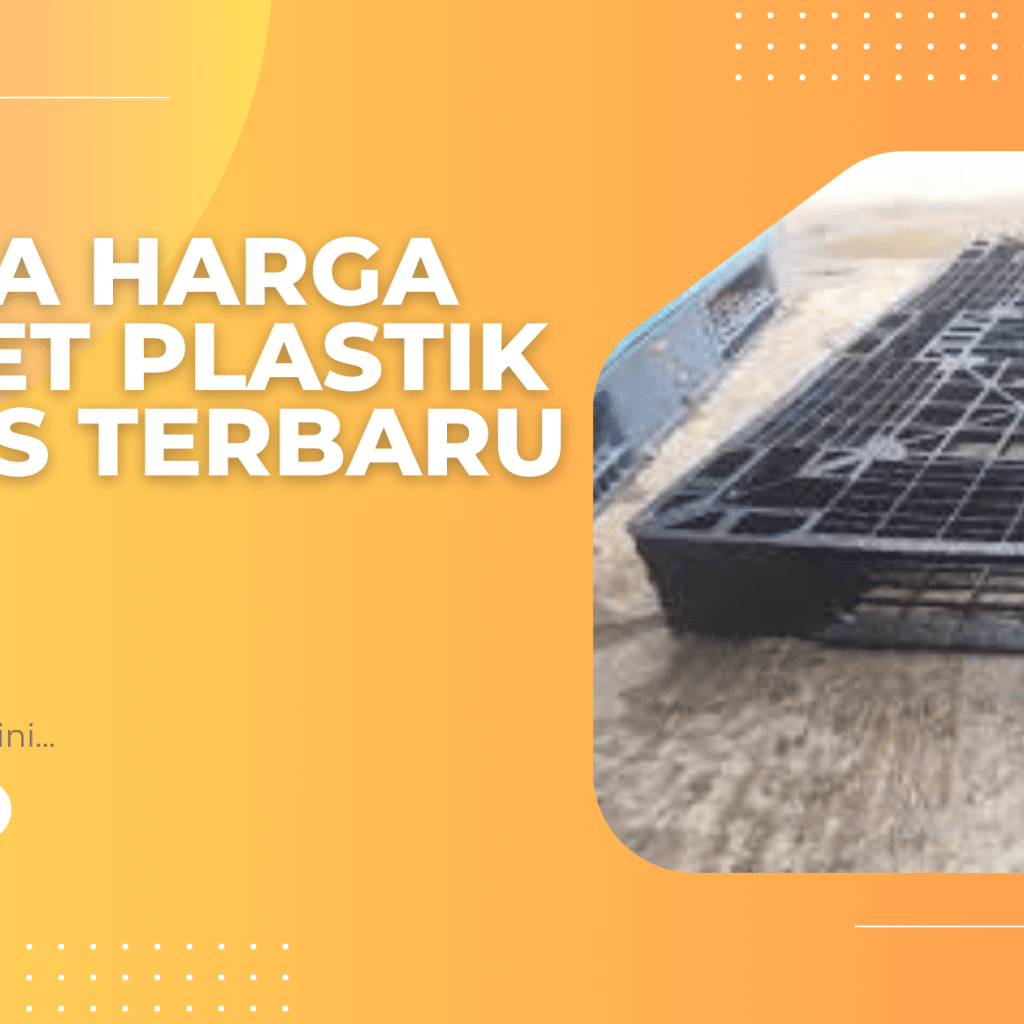 Ini Dia Harga Pallet Plastik Bekas Terbaru 2024