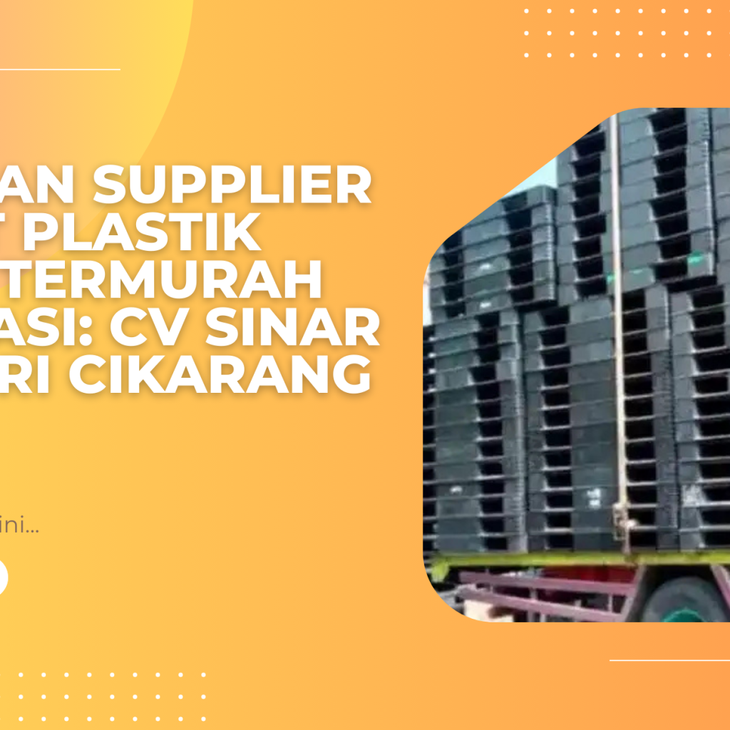 Temukan Supplier Pallet Plastik Bekas Termurah di Bekasi CV Sinar Mentari Cikarang