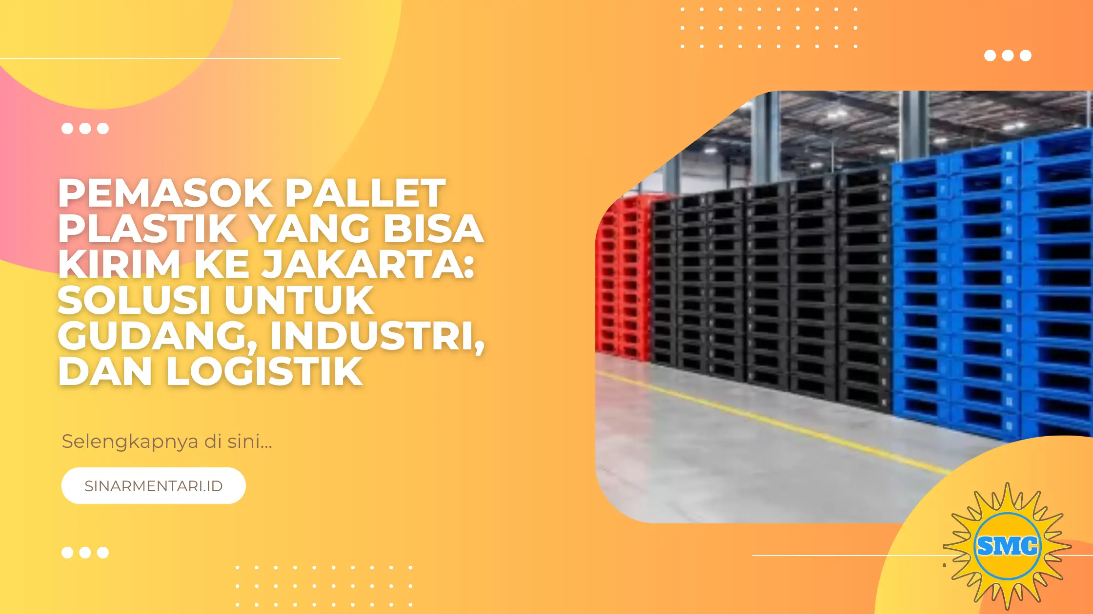 Pemasok Pallet Plastik yang Bisa Kirim ke Jakarta: Solusi untuk Gudang, Industri, dan Logistik