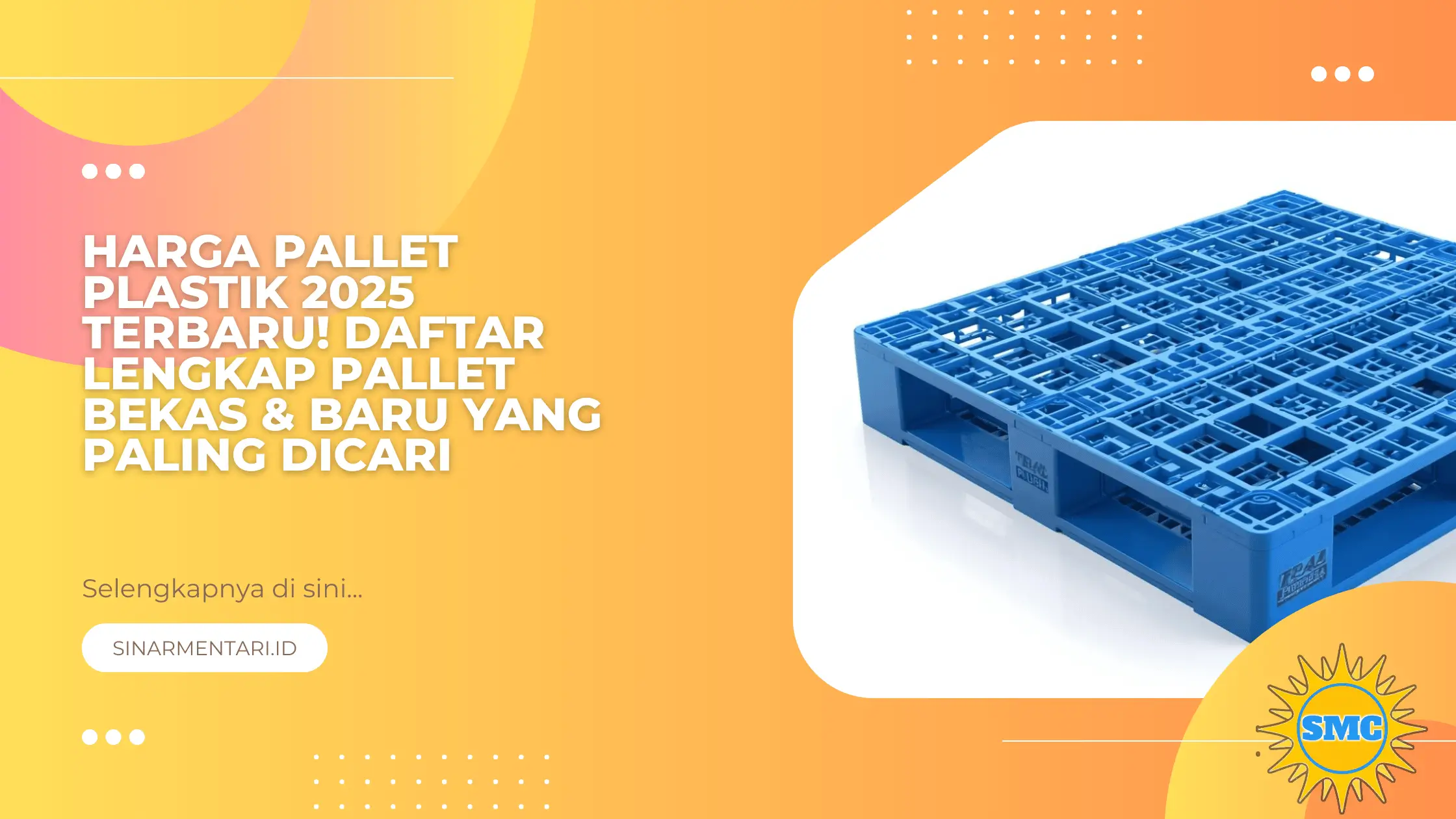 Harga Pallet Plastik 2025 Terbaru! Daftar Lengkap Pallet Bekas & Baru yang Paling Dicari