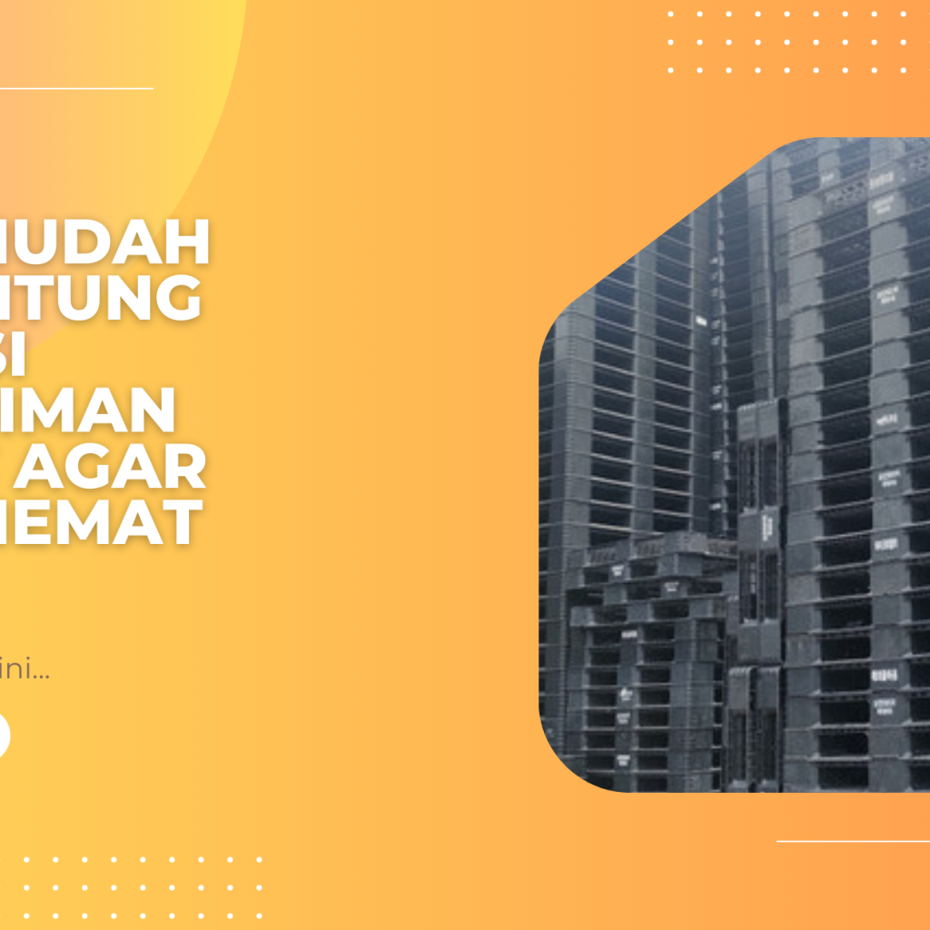 Cara Mudah Menghitung Dimensi Pengiriman Pallet agar Lebih Hemat Biaya
