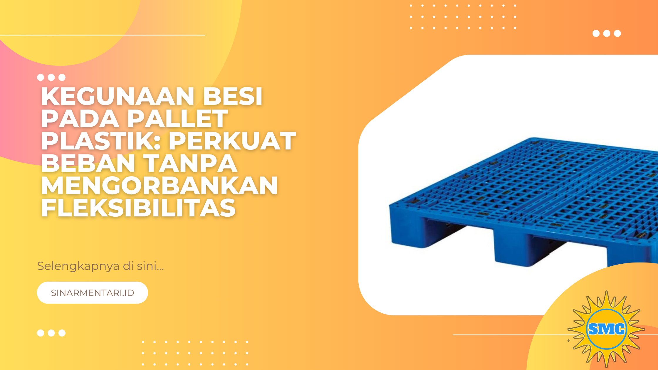 Kegunaan Besi pada Pallet Plastik: Perkuat Beban tanpa Mengorbankan Fleksibilitas