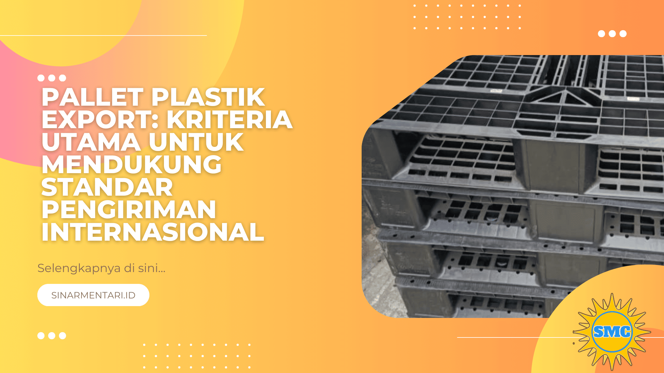 Pallet Plastik Export Kriteria Utama untuk Mendukung Standar Pengiriman Internasional