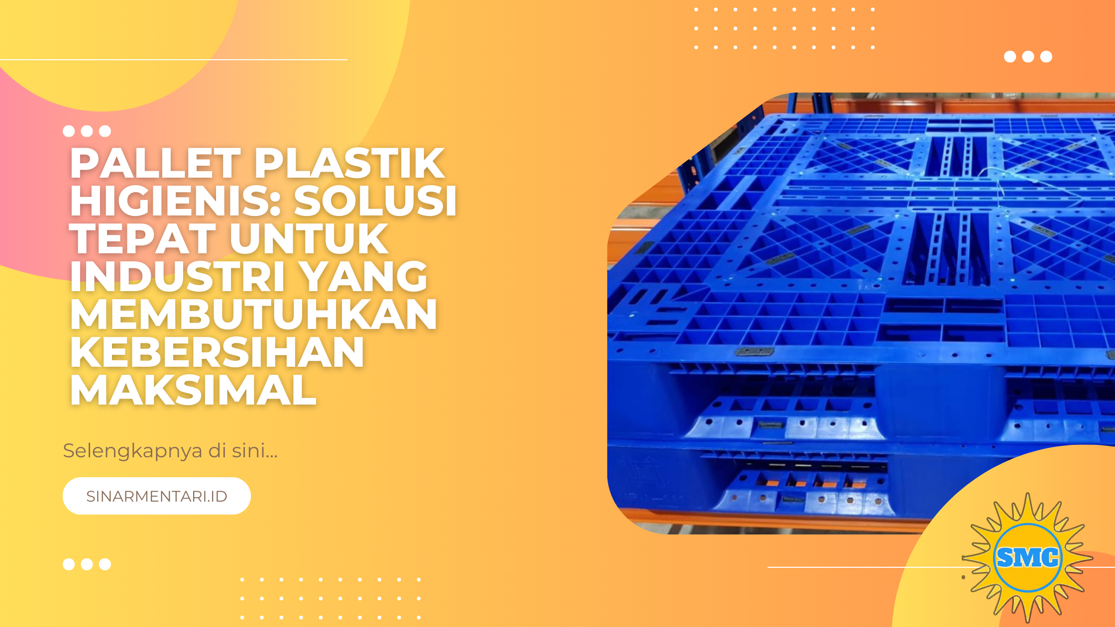 Pallet Plastik Higienis: Solusi Tepat untuk Industri yang Membutuhkan Kebersihan Maksimal
