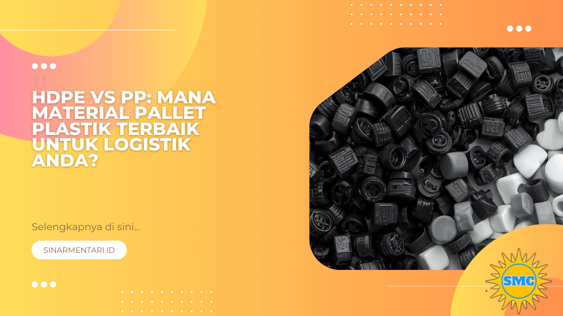 HDPE vs PP: Mana Material Pallet Plastik Terbaik untuk Logistik Anda?