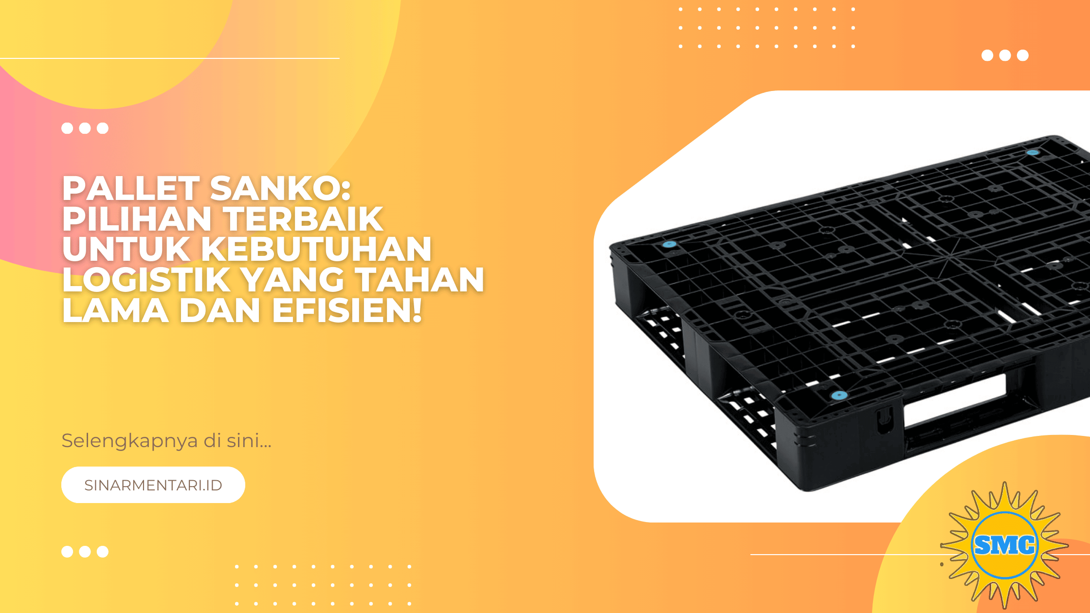 Pallet Sanko: Pilihan Terbaik untuk Kebutuhan Logistik yang Tahan Lama dan Efisien!