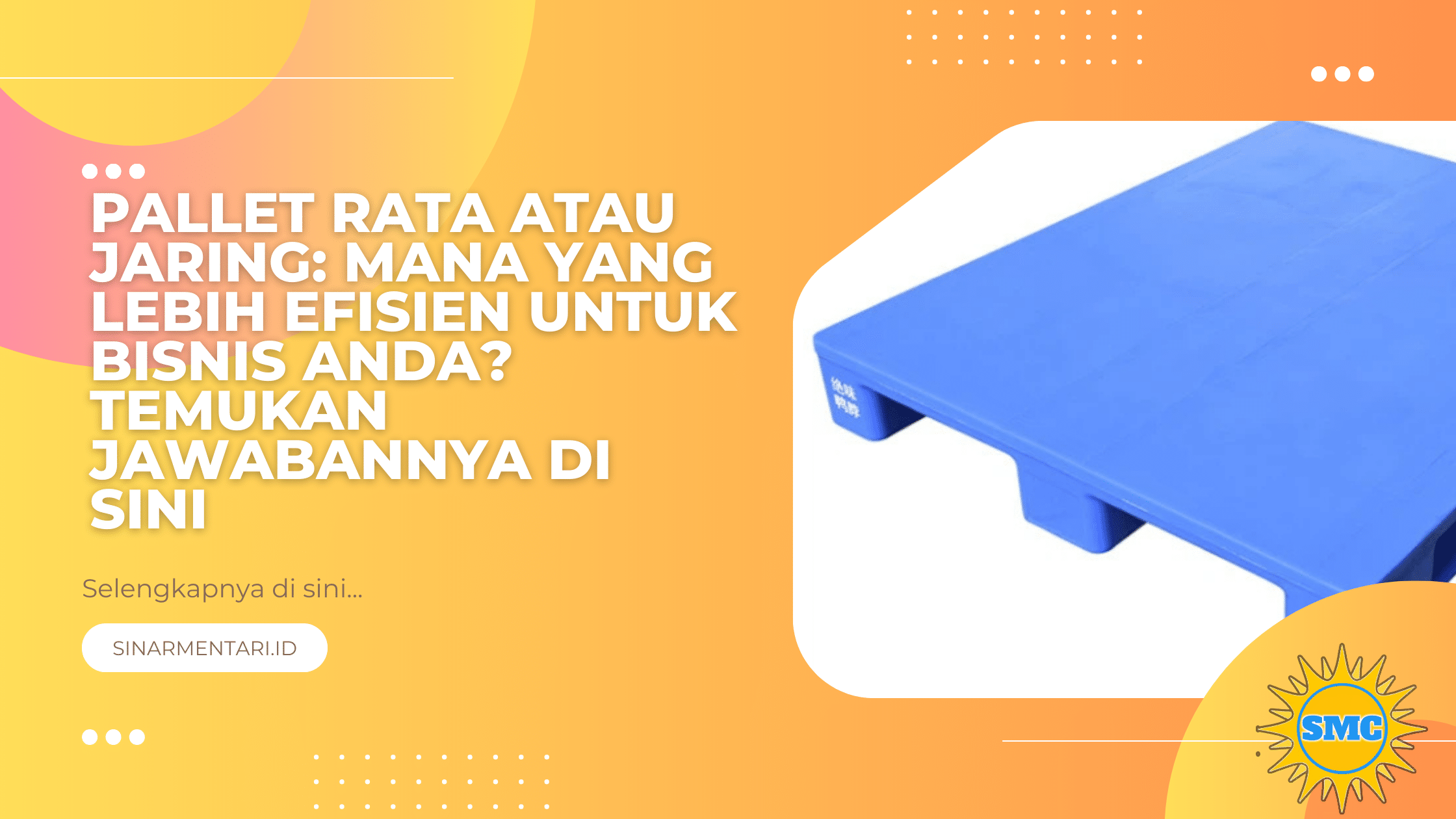 Pallet Rata atau Jaring: Mana yang Lebih Efisien untuk Bisnis Anda? Temukan Jawabannya di Sini