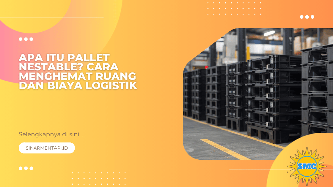 Apa Itu Pallet Nestable? Cara Menghemat Ruang dan Biaya Logistik