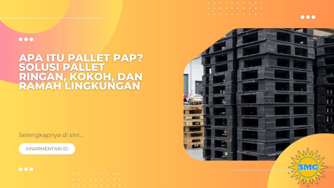 Apa Itu Pallet PAP? Solusi Pallet Ringan, Kokoh, dan Ramah Lingkungan