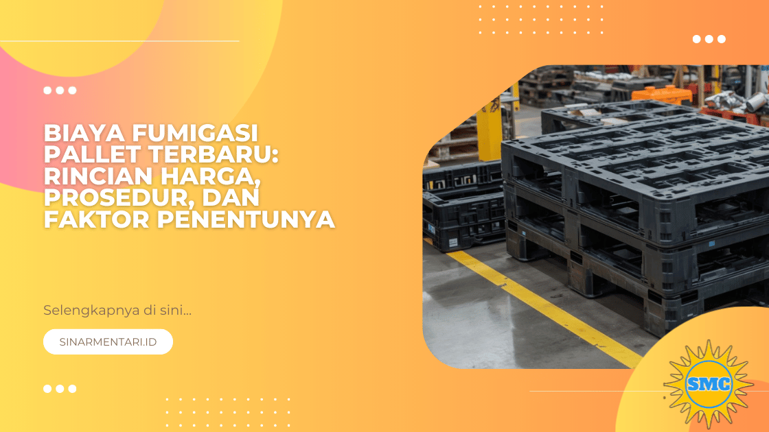 Biaya Fumigasi Pallet Terbaru: Rincian Harga, Prosedur, dan Faktor Penentunya