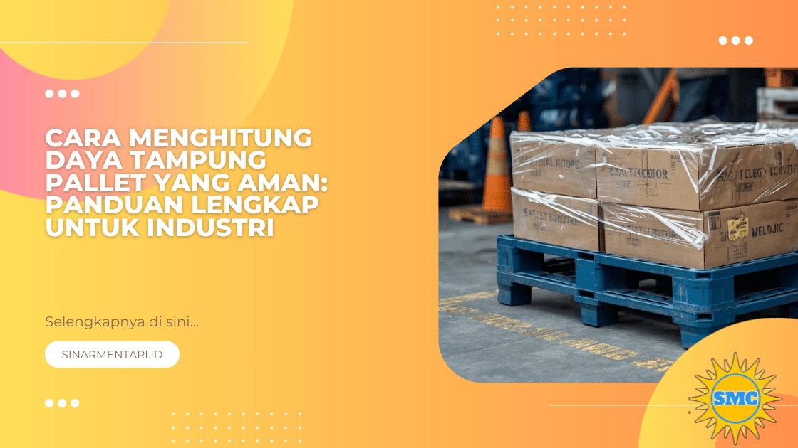 Cara Menghitung Daya Tampung Pallet yang Aman: Panduan Lengkap untuk Industri