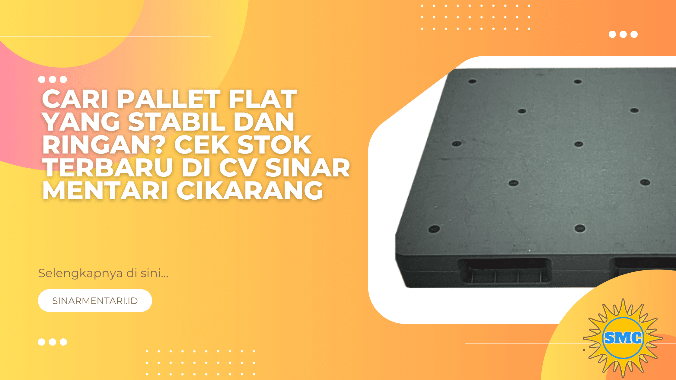 Cari Pallet Flat yang Stabil dan Ringan? Cek Stok Terbaru di CV Sinar Mentari Cikarang