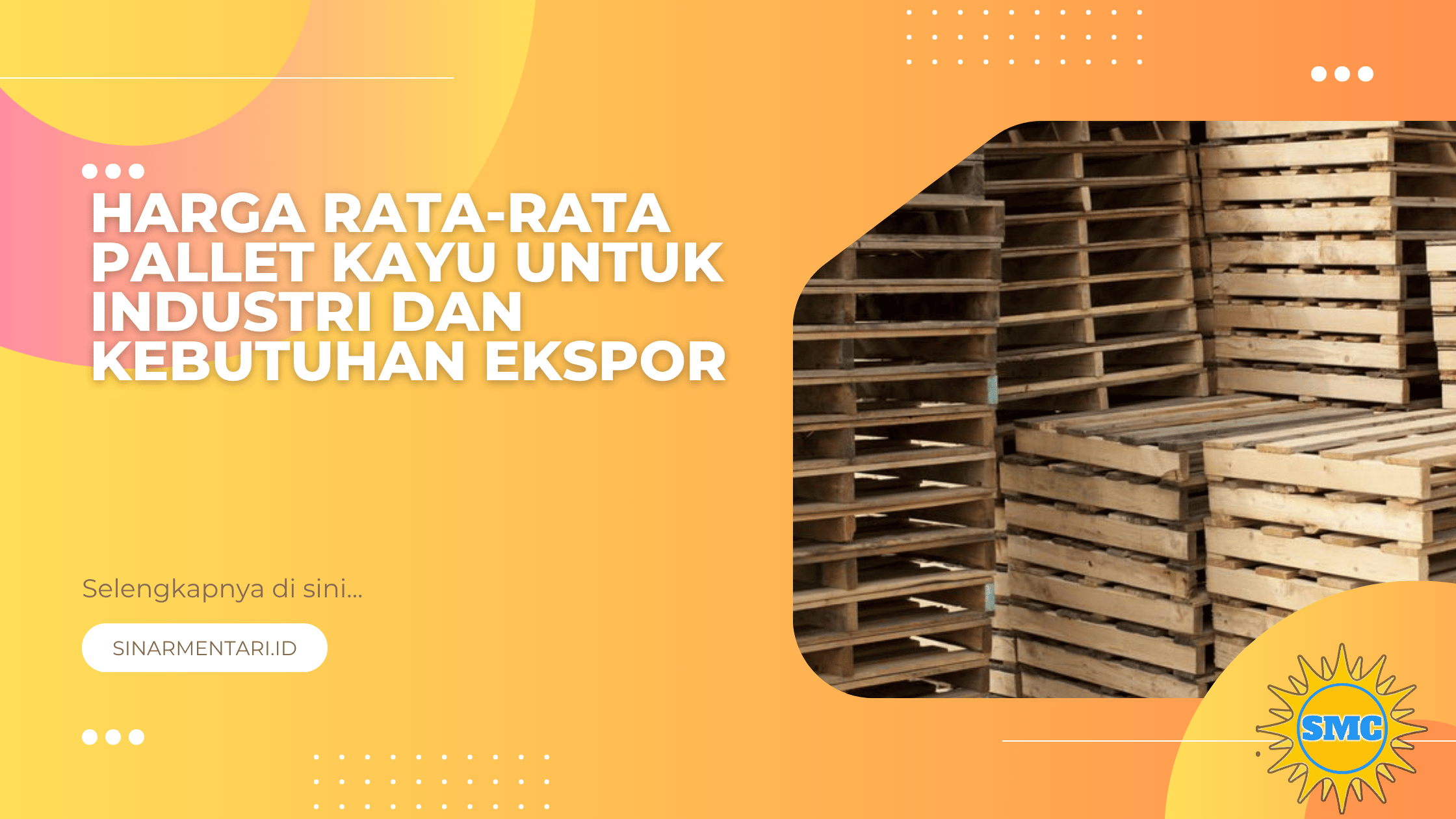 Harga Rata-Rata Pallet Kayu untuk Industri dan Kebutuhan Ekspor