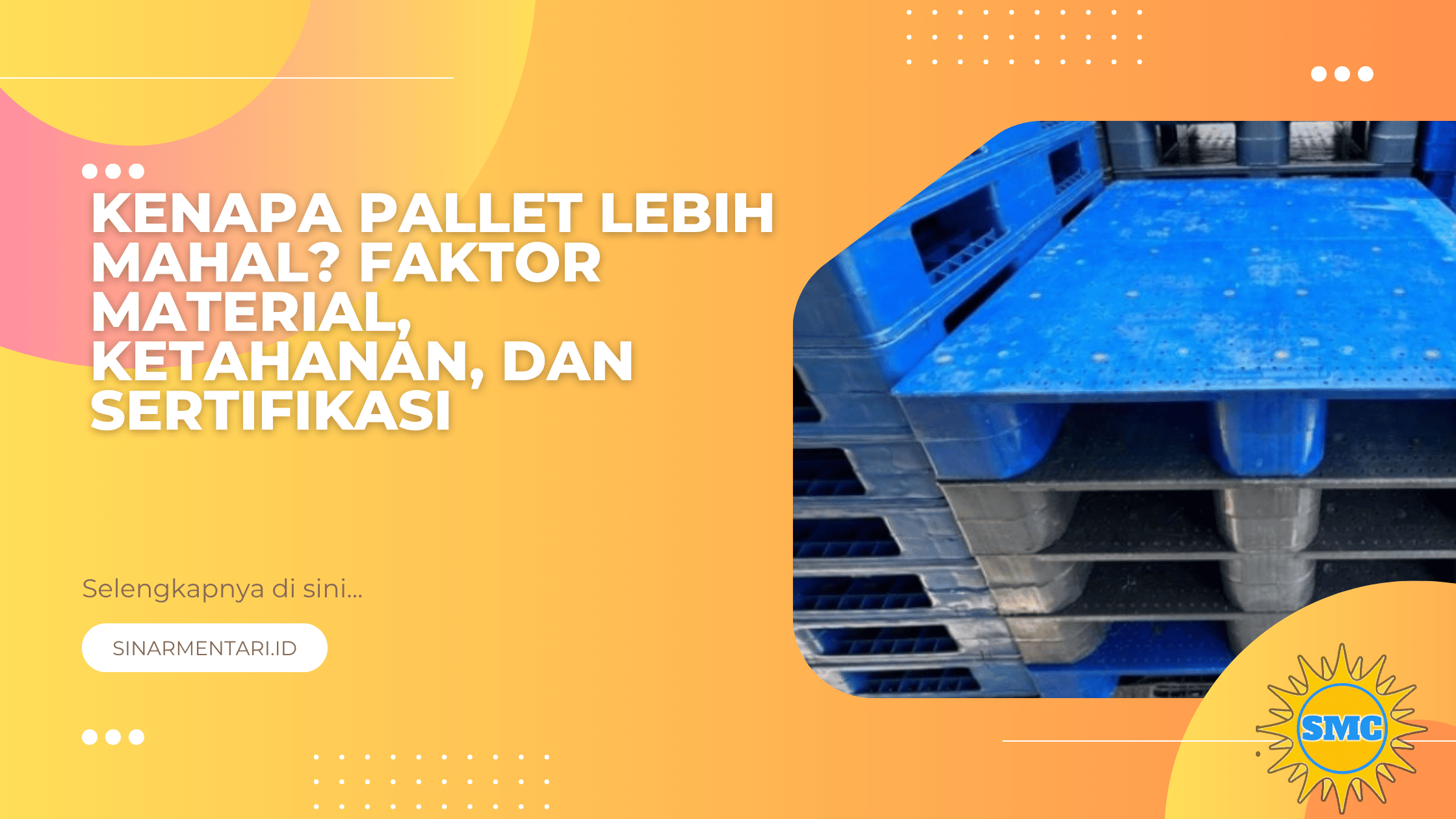 Kenapa Pallet Lebih Mahal? Faktor Material, Ketahanan, dan Sertifikasi