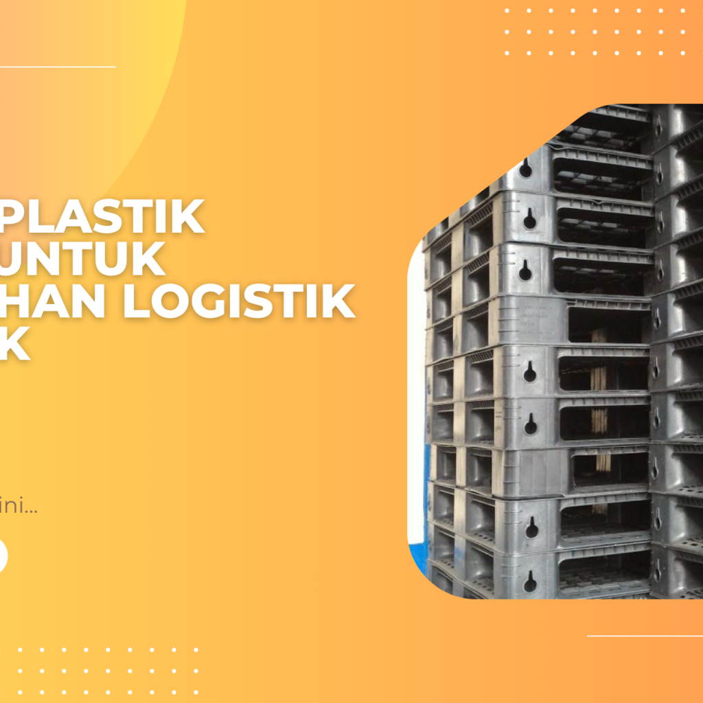 Pallet Plastik Bekasi untuk kebutuhan Logistik & Pabrik