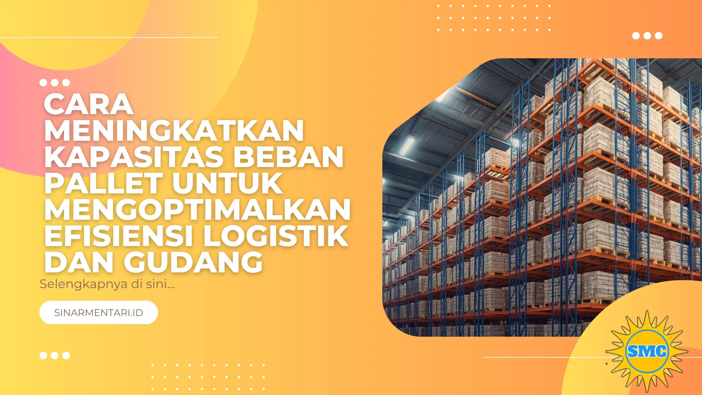 Cara Meningkatkan Kapasitas Beban Pallet untuk Mengoptimalkan Efisiensi Logistik dan Gudang