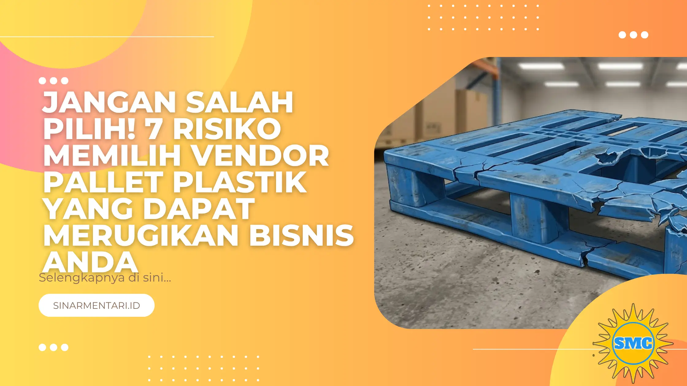 Jangan Salah Pilih! 7 Risiko Memilih Vendor Pallet Plastik yang Dapat Merugikan Bisnis Anda