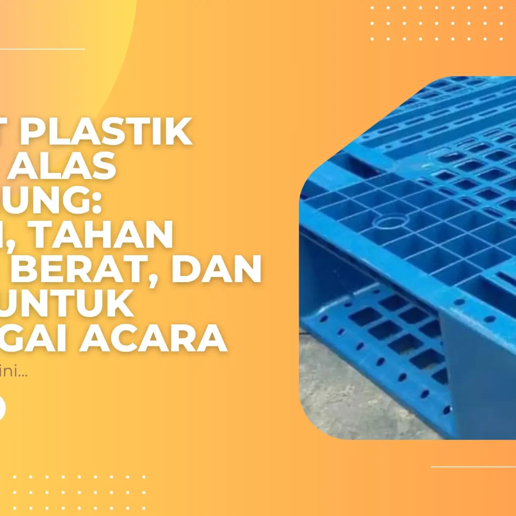 Pallet Plastik untuk Alas Panggung: Kokoh, Tahan Beban Berat, dan Awet untuk Berbagai Acara