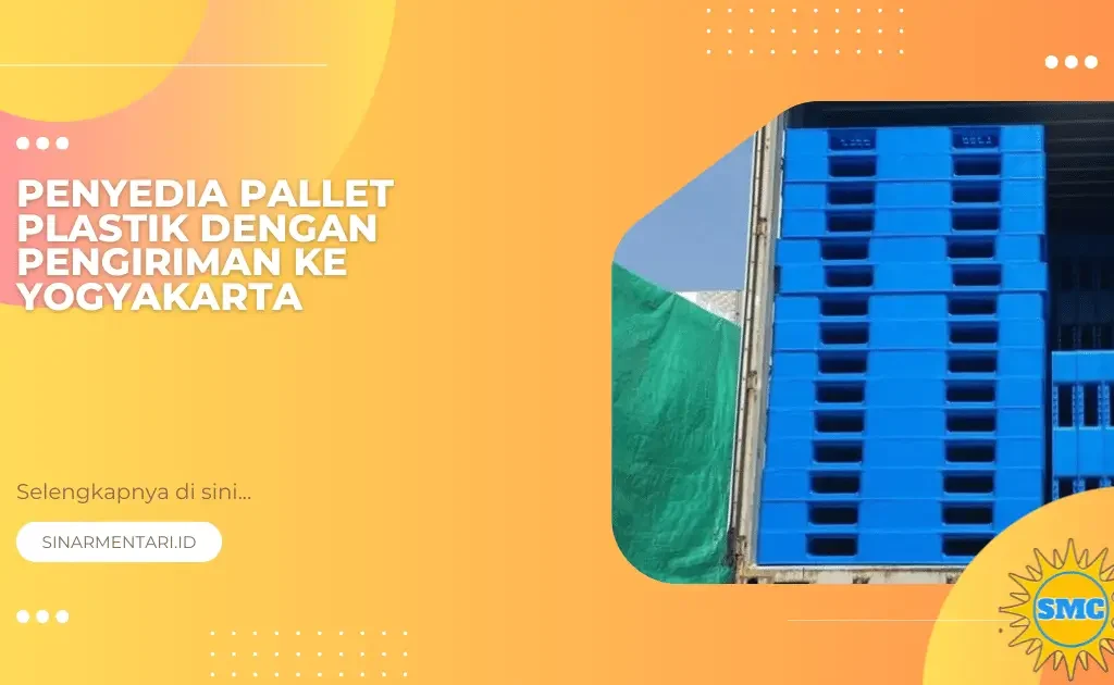 Penyedia Pallet Plastik dengan Pengiriman ke Yogyakarta