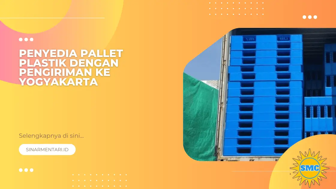 Penyedia Pallet Plastik dengan Pengiriman ke Yogyakarta