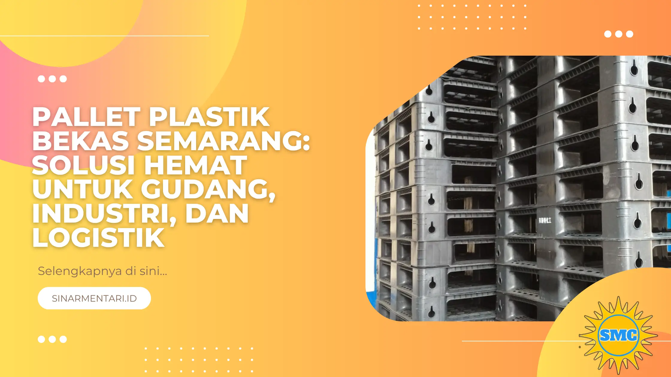 Pallet Plastik Bekas Semarang: Solusi Hemat untuk Gudang, Industri, dan Logistik
