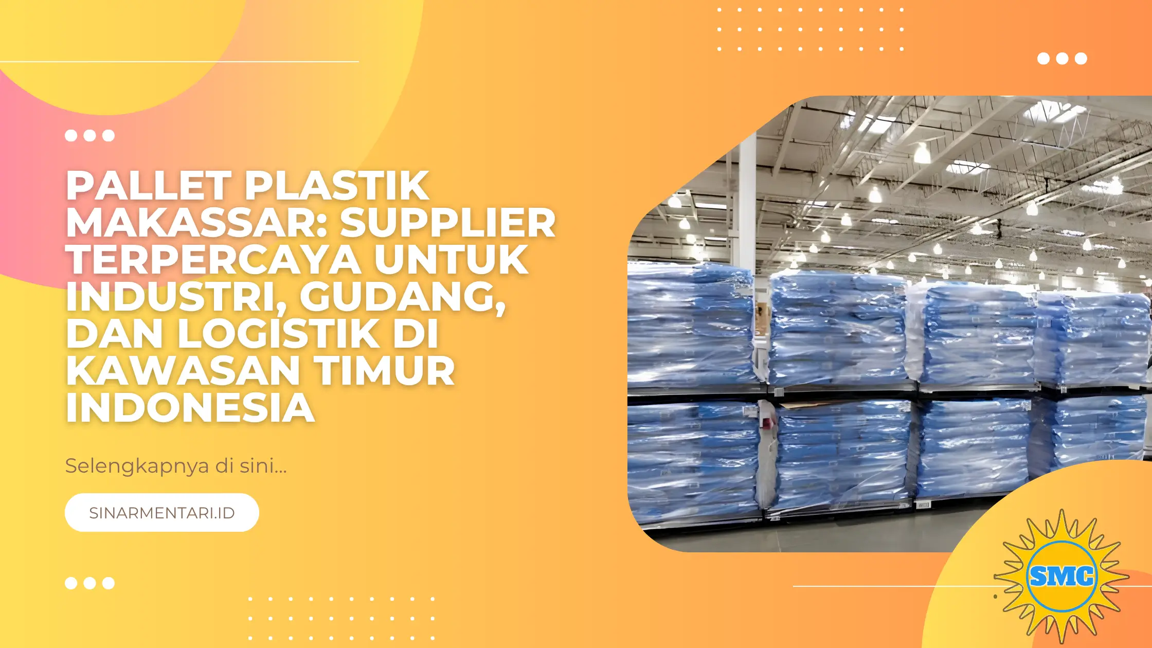 Pallet Plastik Makassar: Supplier Terpercaya untuk Industri, Gudang, dan Logistik di Kawasan Timur Indonesia
