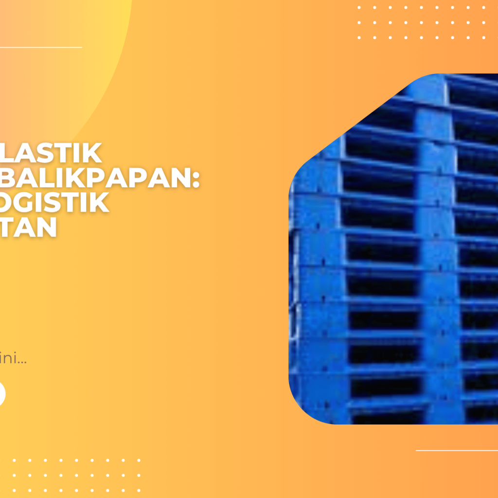 Pallet Plastik Terbaik Balikpapan Solusi Logistik Kalimantan