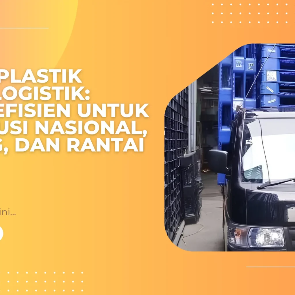 Pallet Plastik untuk Logistik: Solusi Efisien untuk Distribusi Nasional, Gudang, dan Rantai Pasok