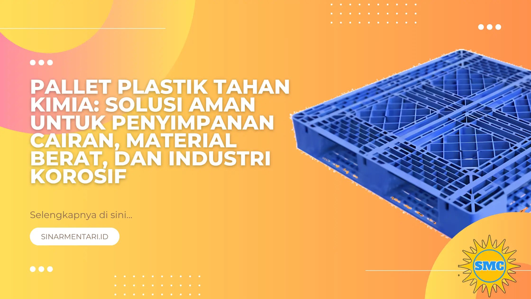 Pallet Plastik Tahan Kimia: Solusi Aman untuk Penyimpanan Cairan, Material Berat, dan Industri Korosif