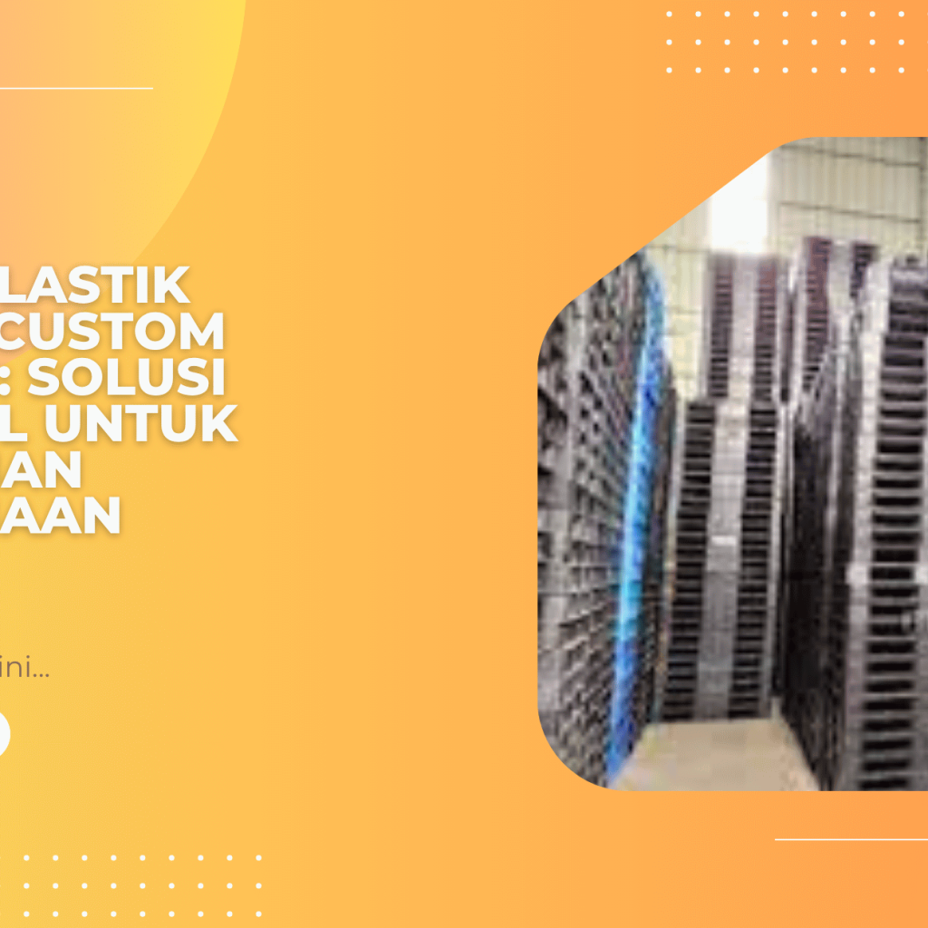 Pallet Plastik Ukuran Custom Industri Solusi Fleksibel untuk Kebutuhan Perusahaan