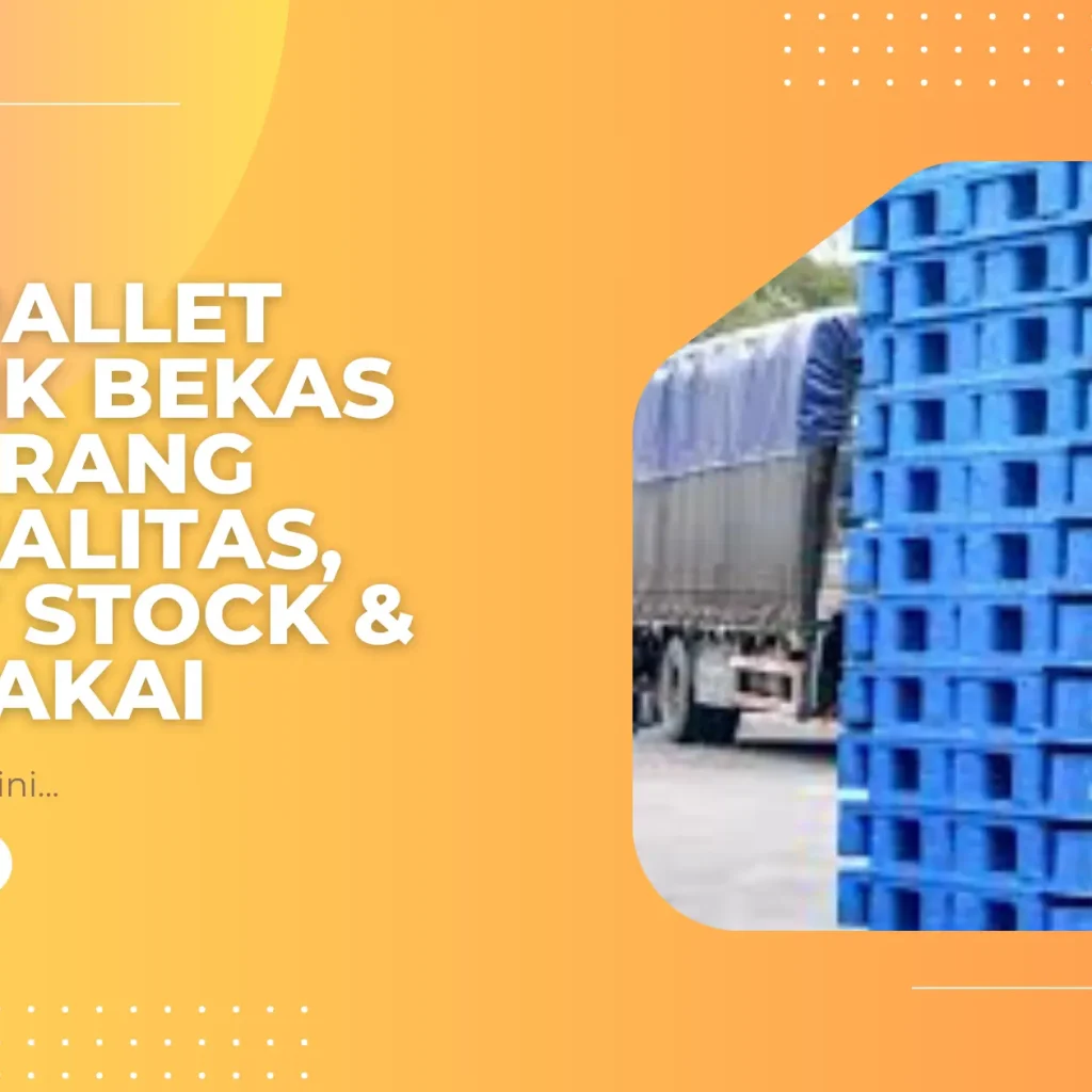 Jual Pallet Plastik Bekas Tangerang Berkualitas, Ready Stock & Siap Pakai