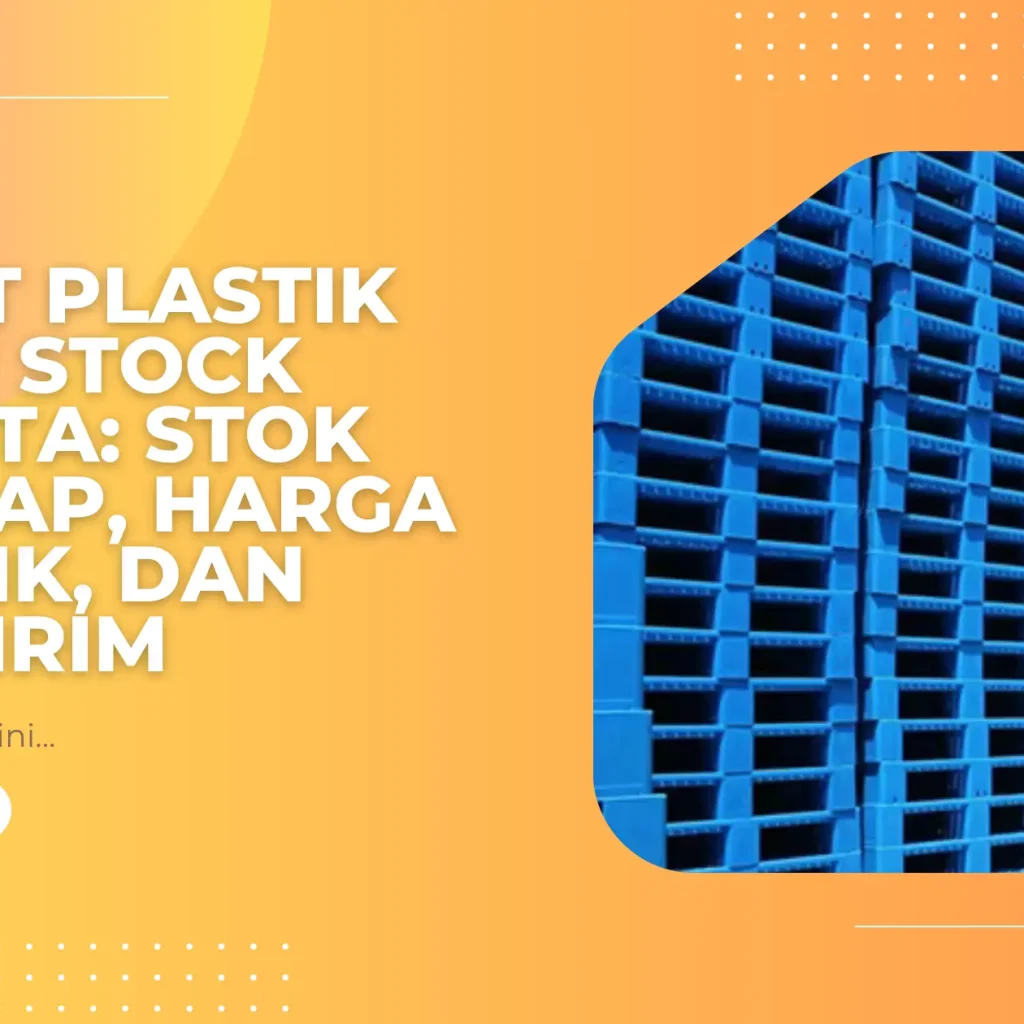 Palet Industri Tahan Benturan: Solusi Memilih Palet Berkualitas untuk Mengurangi Risiko Kerusakan Barang Selama Proses Material Handling