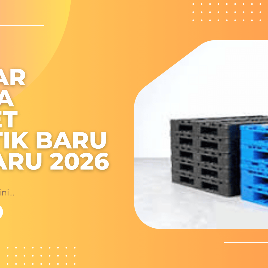 Daftar Harga Pallet Plastik Baru Terbaru 2026