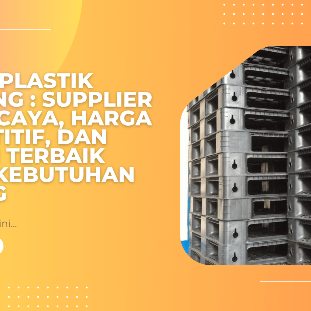 Pallet Plastik Bandung: Supplier Terpercaya, Harga Kompetitif, dan Pilihan Terbaik untuk Kebutuhan Gudang