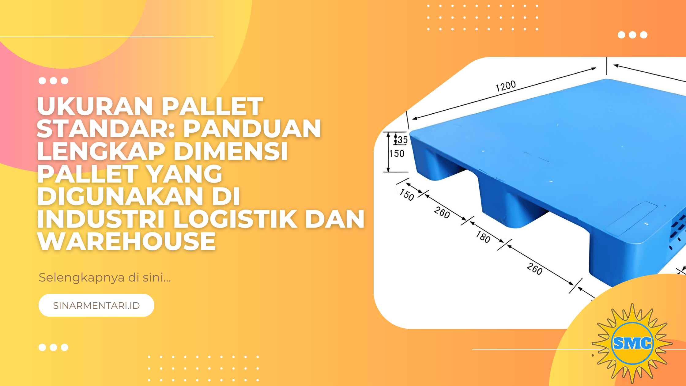 Ukuran Pallet Standar: Panduan Lengkap Dimensi Pallet yang Digunakan di Industri Logistik dan Warehouse