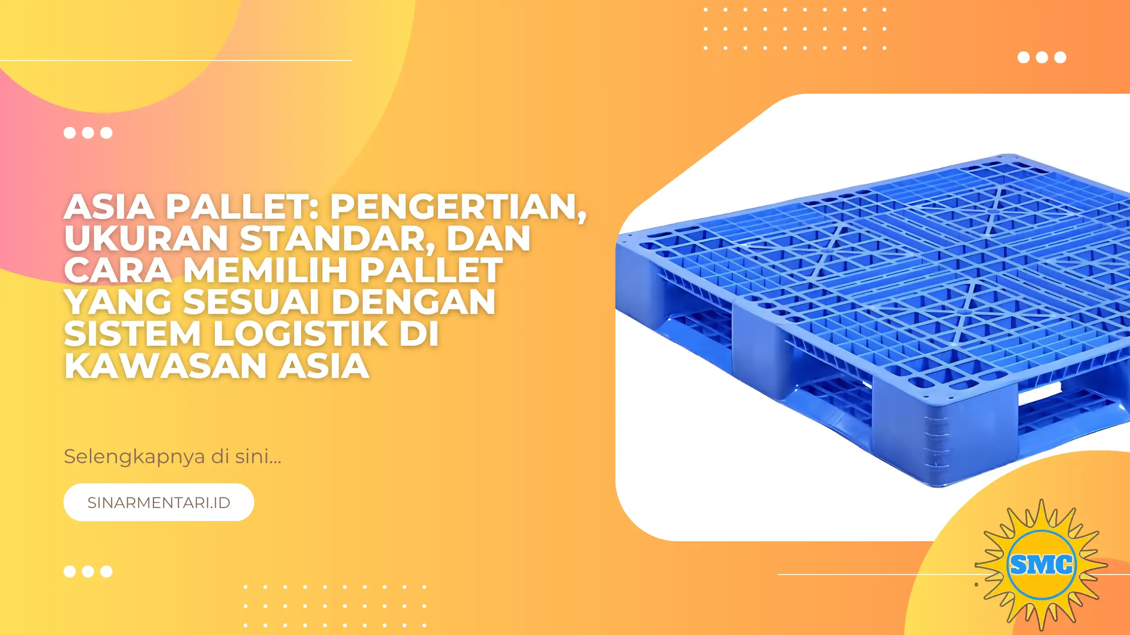 Asia Pallet: Pengertian, Ukuran Standar, dan Cara Memilih Pallet yang Sesuai dengan Sistem Logistik di Kawasan Asia