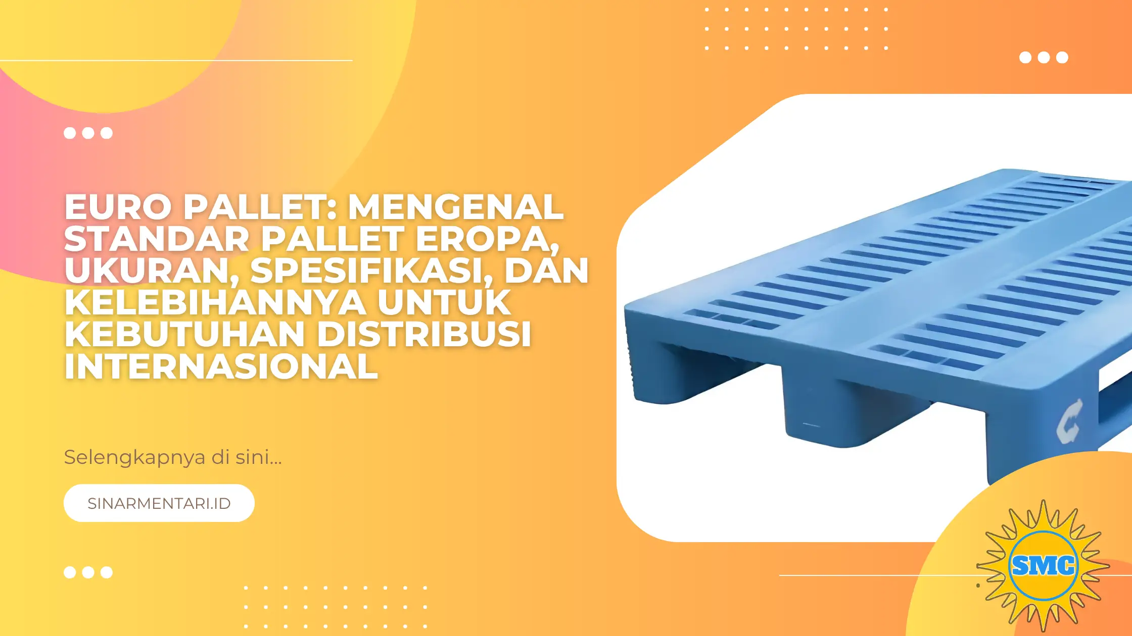 Euro Pallet: Mengenal Standar Pallet Eropa, Ukuran, Spesifikasi, dan Kelebihannya untuk Kebutuhan Distribusi Internasional