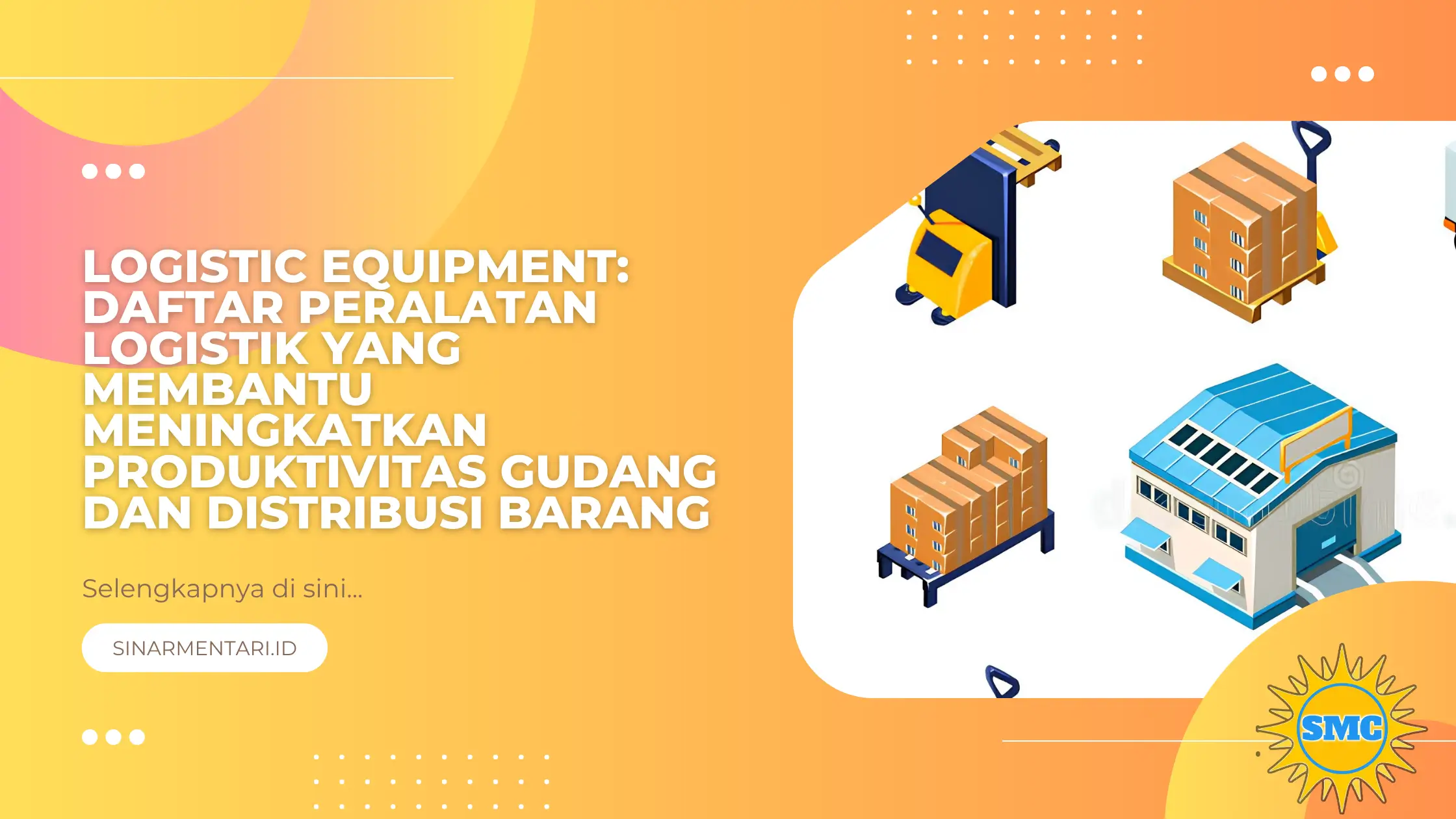 Logistic Equipment: Daftar Peralatan Logistik yang Membantu Meningkatkan Produktivitas Gudang dan Distribusi Barang