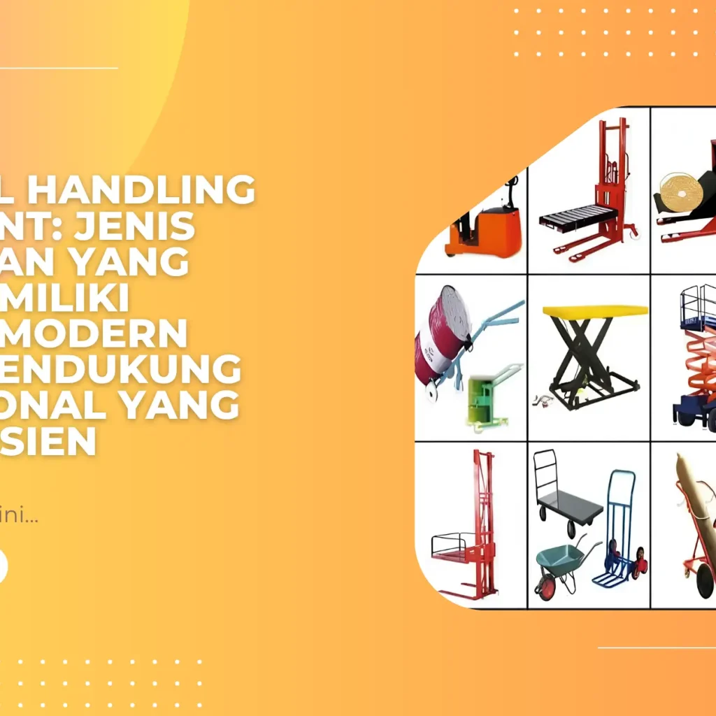 Material Handling Equipment: Jenis Peralatan yang Wajib Dimiliki Gudang Modern untuk Mendukung Operasional yang Lebih Efisien