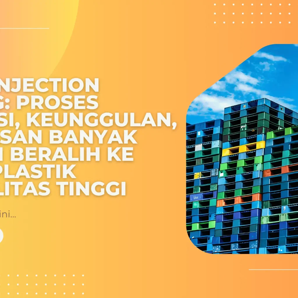 Pallet Injection Molding: Proses Produksi, Keunggulan, dan Alasan Banyak Industri Beralih ke Pallet Plastik Berkualitas Tinggi