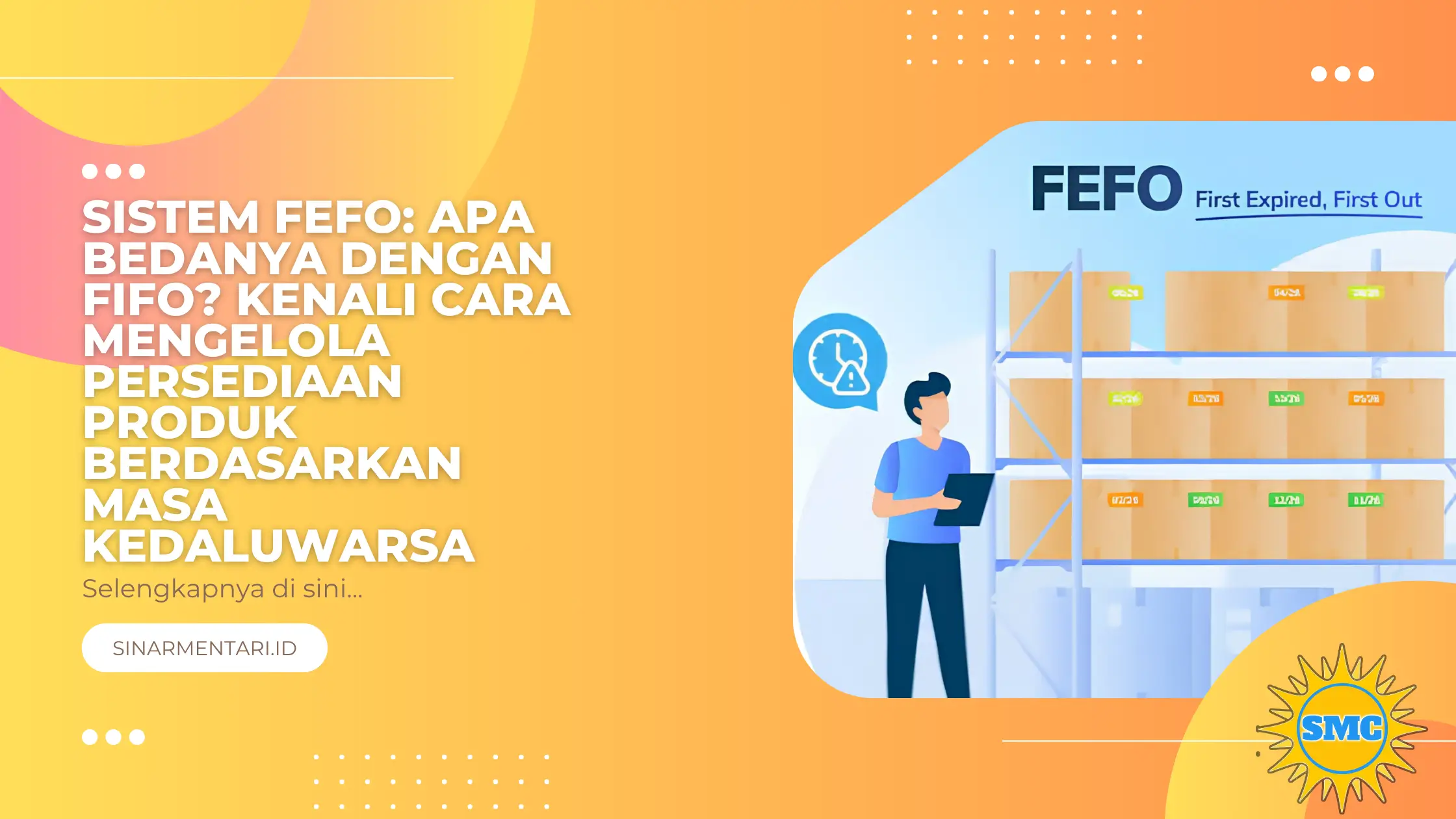 Sistem FEFO: Apa Bedanya dengan FIFO? Kenali Cara Mengelola Persediaan Produk Berdasarkan Masa Kedaluwarsa