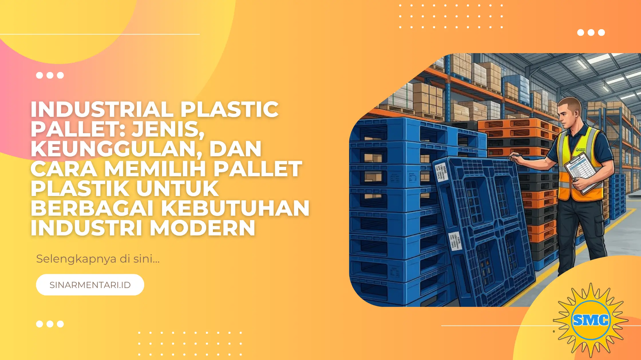 Industrial Plastic Pallet: Jenis, Keunggulan, dan Cara Memilih Pallet Plastik untuk Berbagai Kebutuhan Industri Modern