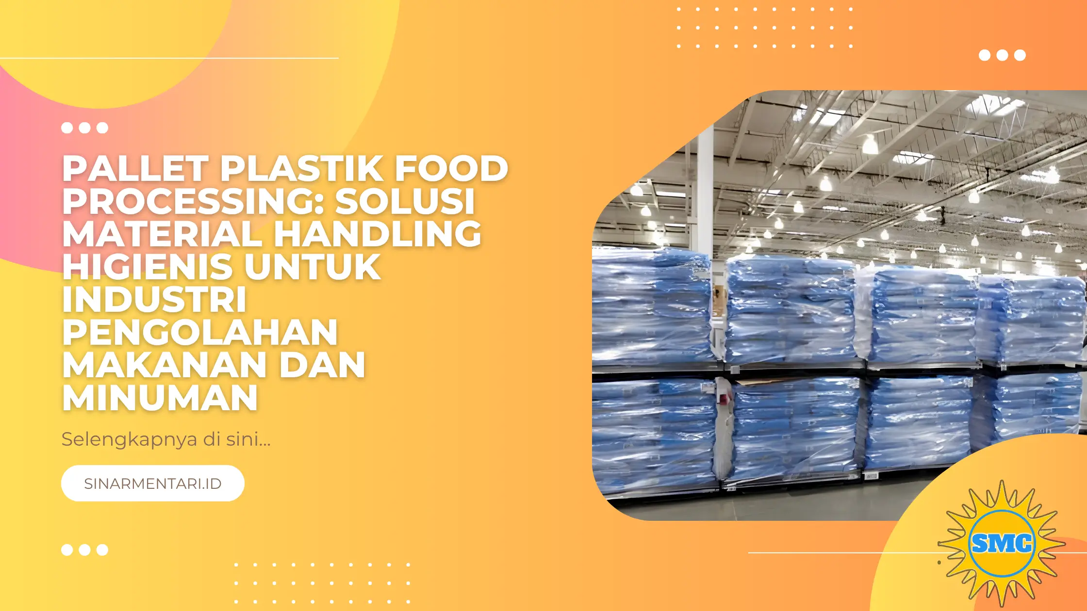 Pallet Plastik Food Processing: Solusi Material Handling Higienis untuk Industri Pengolahan Makanan dan Minuman