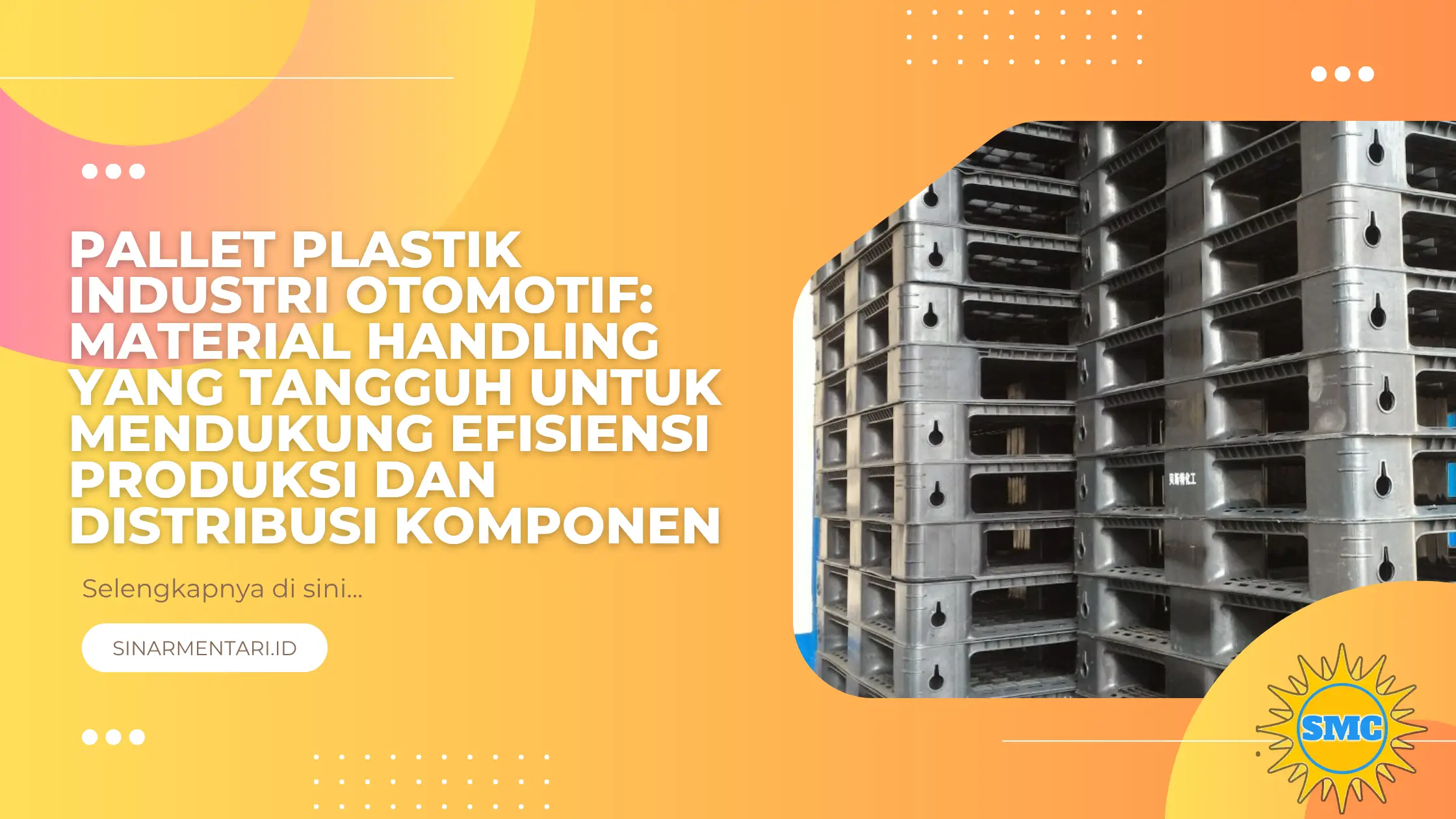 Pallet Plastik Industri Otomotif: Material Handling yang Tangguh untuk Mendukung Efisiensi Produksi dan Distribusi Komponen