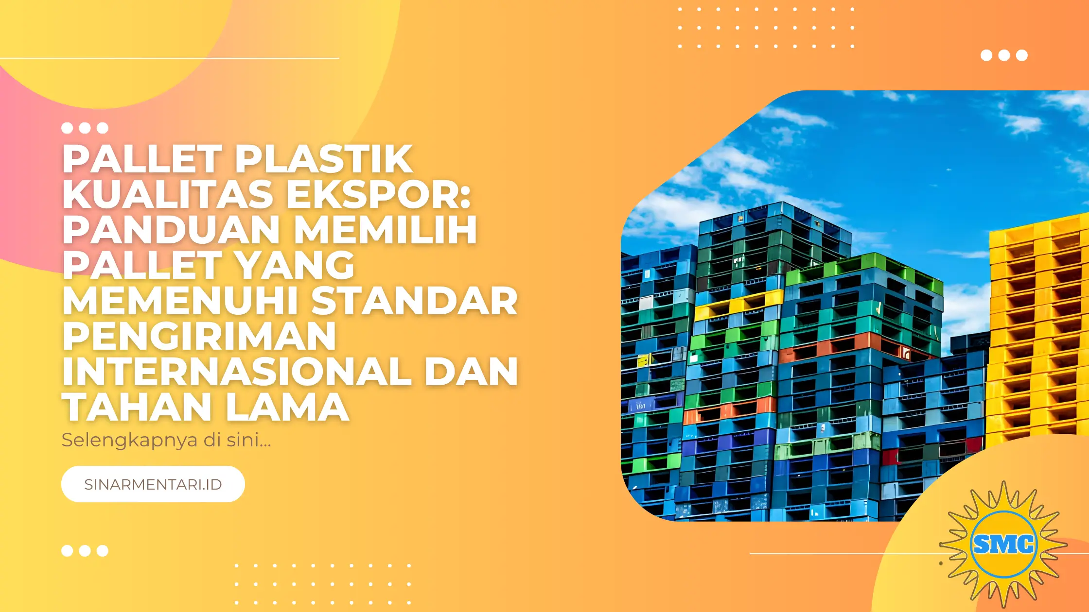 Pallet Plastik Kualitas Ekspor: Panduan Memilih Pallet yang Memenuhi Standar Pengiriman Internasional dan Tahan Lama